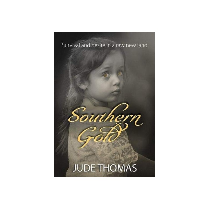 Southern Gold: Survival And Desire In A Raw New Land